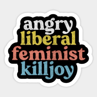 Angry Liberal Feminist Killjoy / Faded Style Vintage Look Sticker